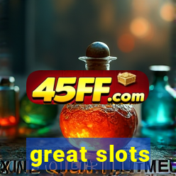 great slots